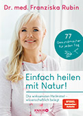 Dr. Franziska Rubin "Einfach heilen mit Natur!"